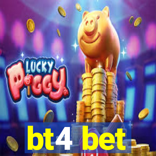 bt4 bet